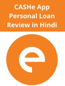 CASHe App Personal Loan Review in Hindi