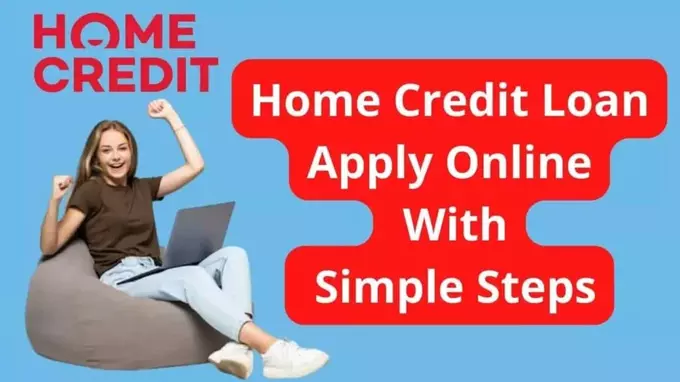 Home Credit Loan Apply Online