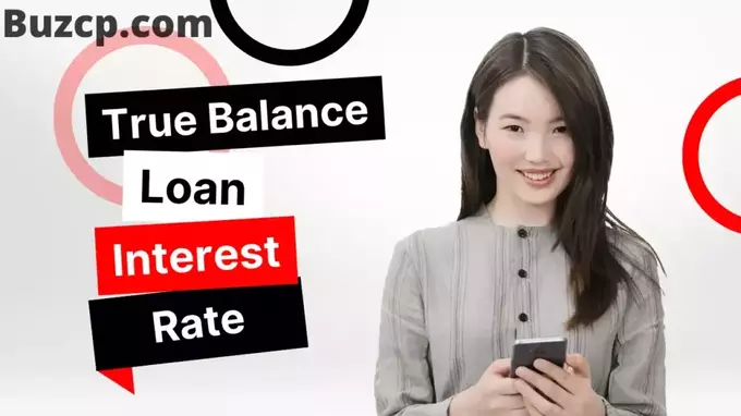 True Balance Loan Interest Rate